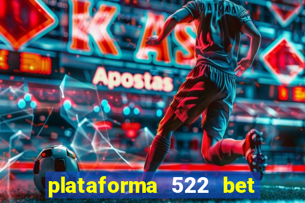 plataforma 522 bet 茅 confi谩vel